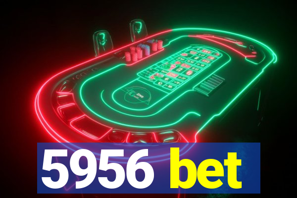 5956 bet